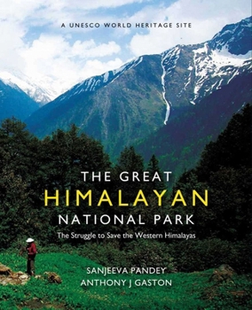 Hardcover The Great Himalayan National Park: The Struggle to Save the Western Himalayas Book