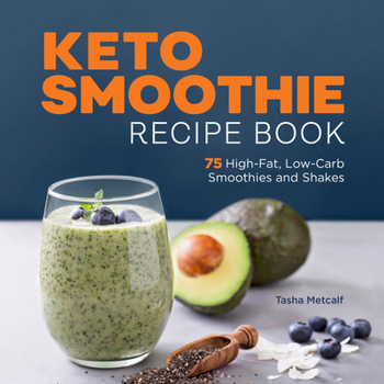Paperback Keto Smoothie Recipe Book: 75 High-Fat, Low-Carb Smoothies and Shakes Book