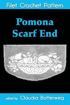 Paperback Pomona Scarf End Filet Crochet Pattern: Complete Instructions and Chart Book