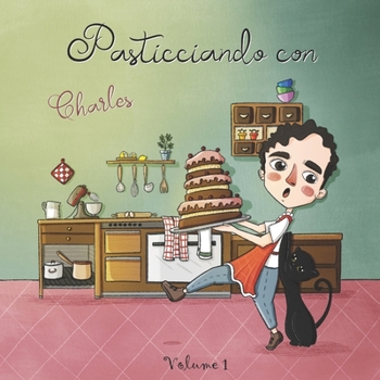 Paperback Pasticciando con Charles (Volume 1): La vita è un pasticcio... e non è mai stata così dolce! [Italian] Book