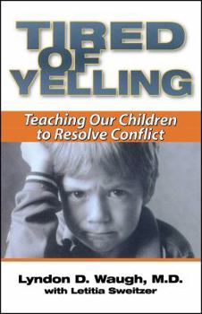 Paperback Tired of Yelling: Teaching Our Children to Resolve Conflict Book