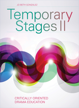 Paperback Temporary Stages II: Critically Oriented Drama Education Book