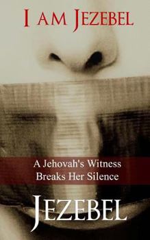 Paperback I Am Jezebel: A Jehovah's Witness Breaks Her Silence Book