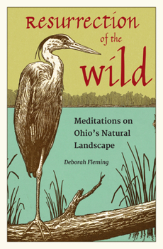 Paperback Resurrection of the Wild: Meditations on Ohio's Natural Landscape Book