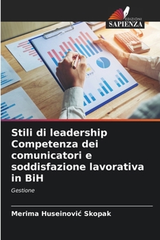 Paperback Stili di leadership Competenza dei comunicatori e soddisfazione lavorativa in BiH [Italian] Book