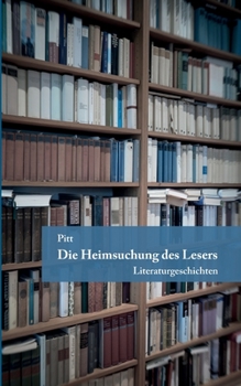 Paperback Die Heimsuchung des Lesers: Literaturgeschichten [German] Book