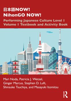 Paperback Now! Nihongo Now!: Performing Japanese Culture - Level 1 Volume 1 Textbook and Activity Book