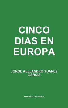 Hardcover CINCO DIAS EN EUROPA coleccion de cuentos [Spanish] Book