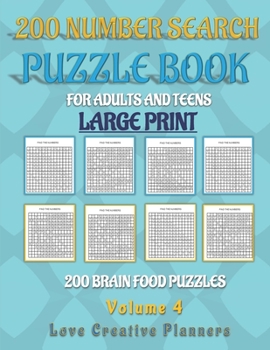 Paperback 200 NUMBER SEARCH PUZZLE BOOK-Volume 4: Feed Your Brain With These 200 All Number Search Puzzles Great For Relaxation Or Gifts For The Puzzle Lover Yo [Large Print] Book