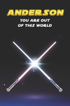 Anderson You Are Out Of This World: Unique Personalised Full Lined Sci-Fi Journal Diary Notebook Gift For A Boy Called Anderson - 100 Pages - Perfect ... Journal For Home, School College Or Work.