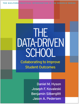 Paperback The Data-Driven School: Collaborating to Improve Student Outcomes Book