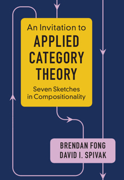 Paperback An Invitation to Applied Category Theory: Seven Sketches in Compositionality Book