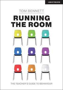 Paperback Running the Room: The Teacher's Guide to Behaviour: The Teacher's Guide to Behaviour Book