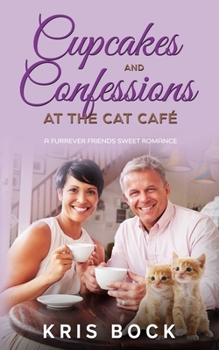 Paperback Cupcakes and Confessions at The Cat Café: a Furrever Friends Sweet Romance Book