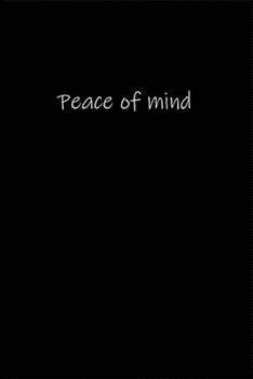 Peace of Mind: Write your story down into this Notebook (6x9 inches) with 120 pages.