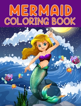 Mermaid Coloring Book: Mermaid Coloring Book. Mermaid Coloring Book For Kids.58 Story Paper Pages. 8.5 in x 11 in Cover.