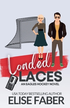 Loaded Laces: An Eagles Hockey Novella - Book #3 of the Eagles Hockey