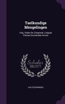 Hardcover Taelkundige Mengelingen: Uitg. Onder de Zinspreuk: Linguae Patriae Excolendae Amore Book