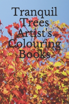 Paperback Tranquil Trees Artist's Colouring Books: Tranquil Trees Artist's Coloring Books: Adult Coloring Book With Stress Relieving Tree Designs;Creative Haven Book