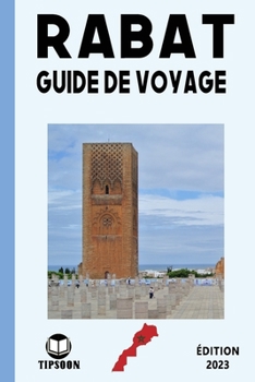 Paperback Rabat Guide de Voyage: édition 2023: Guide de Voyage au Maroc: La Ville de Rabat [French] Book