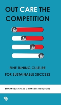 Hardcover Out Care the Competition: Fine tuning culture for sustainable success Book