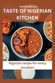 Paperback Taste of Nigerian Kitchen: Nigerian recipes for every occasion Book