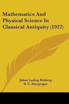 Paperback Mathematics And Physical Science In Classical Antiquity (1922) Book