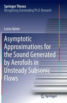 Paperback Asymptotic Approximations for the Sound Generated by Aerofoils in Unsteady Subsonic Flows Book