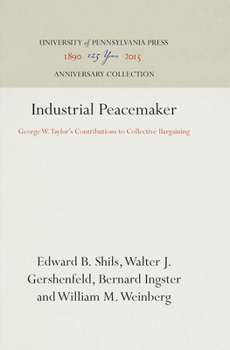 Hardcover Industrial Peacemaker: George W. Taylor's Contributions to Collective Bargaining Book