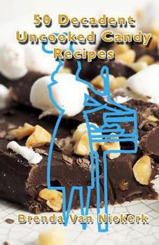 Paperback 50 Decadent Uncooked Candy Recipes Book