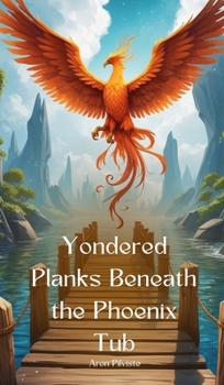 Hardcover Yondered Planks Beneath the Phoenix Tub Book