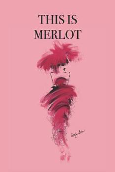 Paperback This Is Merlot: Stylishly illustrated little notebook for every wine lover. Book