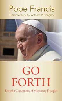 Paperback Go Forth: Toward a Community of Missionary Disciples Book