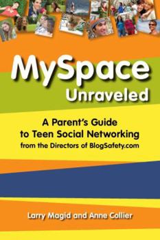 Paperback Myspace Unraveled: A Parent's Guide to Teen Social Networking from the Directors of BlogSafety.com Book
