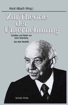 Zur Theorie Der Unternehmung: Schriften Und Reden Von Erich Gutenberg Aus Dem Nachlass