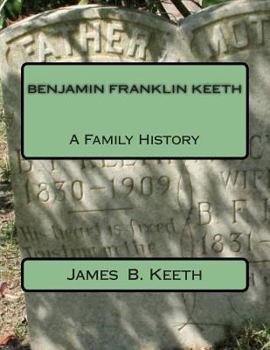 Paperback Benjamin Franklin Keeth: A Family History Book