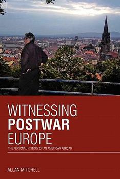 Paperback Witnessing Postwar Europe: The Personal History of an American Abroad Book