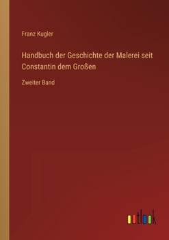 Paperback Handbuch der Geschichte der Malerei seit Constantin dem Großen: Zweiter Band [German] Book