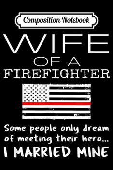 Composition Notebook: Proud Wife Of A Firefighter Thin Red Line US American Flag  Journal/Notebook Blank Lined Ruled 6x9 100 Pages
