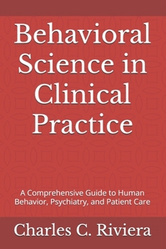 Paperback Behavioral Science in Clinical Practice: A Comprehensive Guide to Human Behavior, Psychiatry, and Patient Care Book