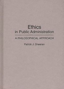 Hardcover Ethics in Public Administration: A Philosophical Approach Book