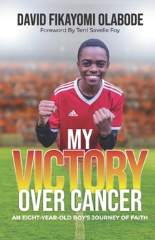 Paperback My Victory Over Cancer: An Eight-Year-Old Boy's Journey of Faith Book