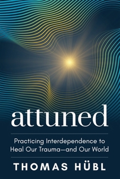 Paperback Attuned: Practicing Interdependence to Heal Our Trauma--And Our World Book