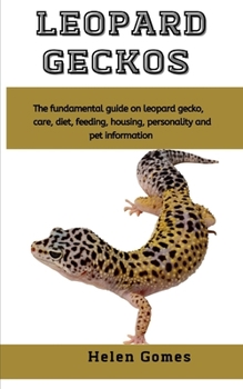 Paperback Leopard geckos: The fundamental guide on Leopard gecko, care, diet, feeding, housing, personality and pet information Book