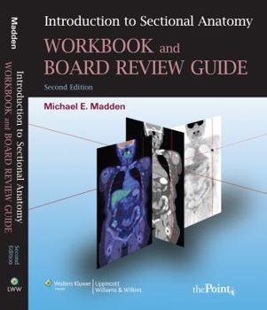 Paperback Introduction to Sectional Anatomy Workbook and Board Review Guide Book