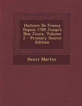 Histoire de France Depuis 1789 Jusqu'a Nos Jours. Tome 2 - Book #2 of the Histoire de France depuis 1789 jusqu'à nos jours