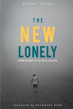 The New Lonely: Finding Intimacy in the Age of Isolation