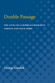 Paperback Double Passage: The Lives of Caribbean Migrants Abroad and Back Home Book