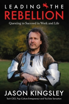 Hardcover Leading the Rebellion: Questing to Succeed in Work and Life Book