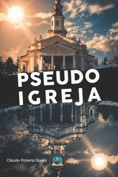 Paperback A Pseudo Igreja: Libertando-se da religião e encontrando a Cristo [Portuguese] Book